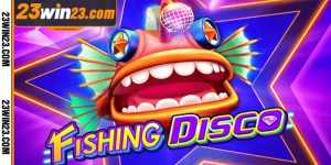 23WIN giới thiệu trò chơi bắn cá Fishing Disco