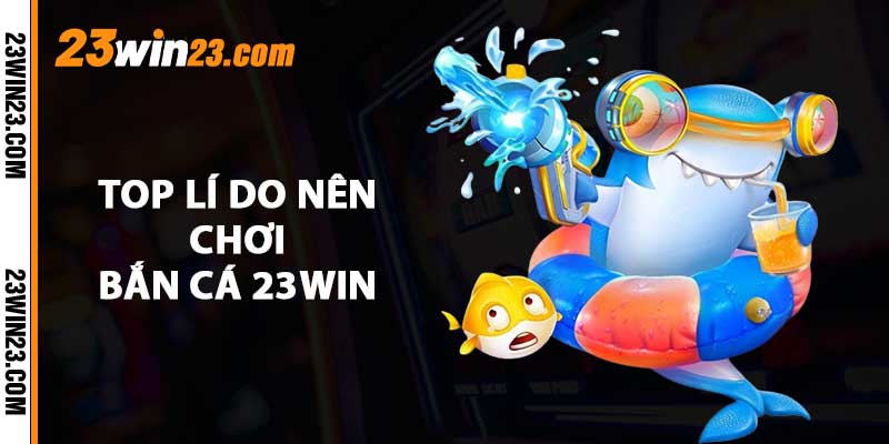 Điểm mặt những tựa game cá cược được ưa chuộng tại 23WIN